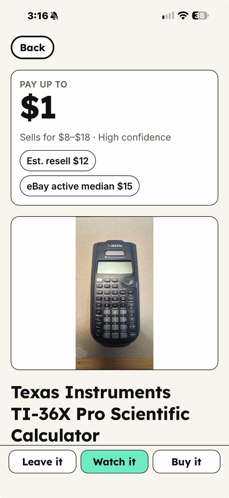 ResellFinder result for a Texas Instruments TI-36X Pro. Pay up to $1. Sells for $8 to $18. Estimated resell $12. eBay active median $15. Choices are Leave it, Watch it, and Buy it.